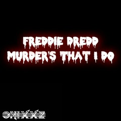 FREDDIE DREDD - MURDERS THAT I DO
