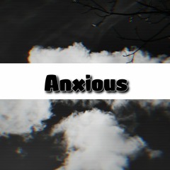 Anxious (prod. Jammy Beatz)