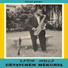 episode 351 : focal point - Gétatchèw Mèkurya