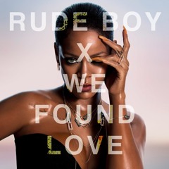 Rude Boy X We Found Love