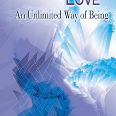 [GET] EBOOK 💏 Unconditional Love - An Unlimited Way of Being by  Harold W. Becker KI