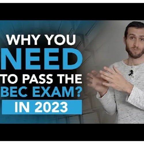 stream-why-you-need-to-pass-the-bec-exam-in-2023-by-maxwellcpareview