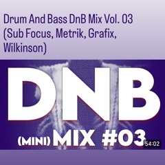 Drum And Bass DnB Mix Vol. 03 (Sub Focus, Metrik, Grafix, Wilkinson)
