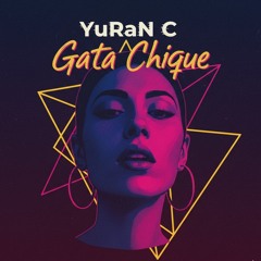 YuRaN C - Gata Chique [RMX]