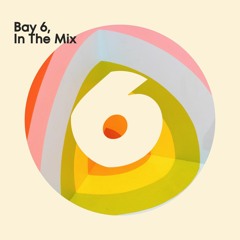 Bay 6, In The Mix