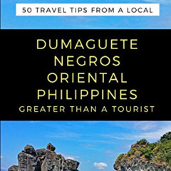 free EPUB ✓ Greater Than a Tourist- Dumaguete Negros Oriental Philippines: 50 Travel