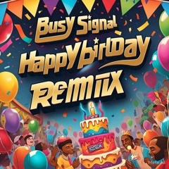 Busy Signal - Happy Birthday - (Remix)