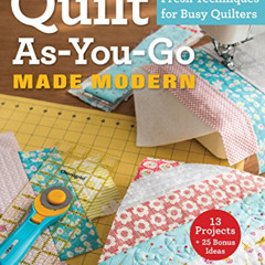 View PDF 🧡 Quilt As-You-Go Made Modern: Fresh Techniques for Busy Quilters by  Jera