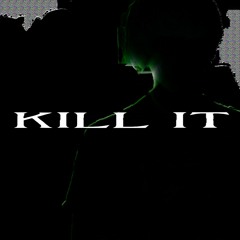 KILL IT! (PROD. JVCXB + ZAN)
