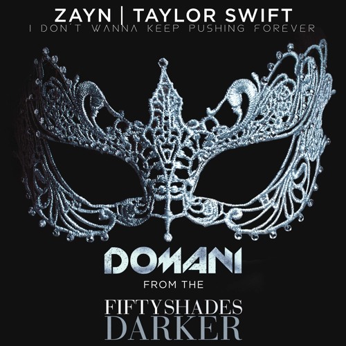 Tujamo Vs. ZAYN & Taylor Swift - I Don´t Wanna Keep Pushing Forever (DOMANI Mashup, DJ Vianu Remix)