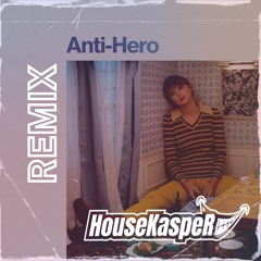 Taylor Swift - Anti-Hero (HouseKaspeR Remix)