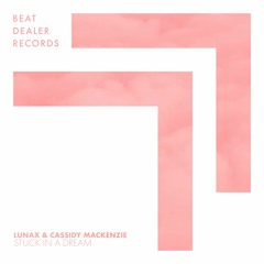 LUNAX & Cassidy MacKenzie - Stuck In A Dream