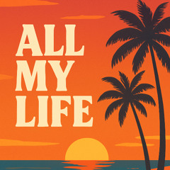 All my life