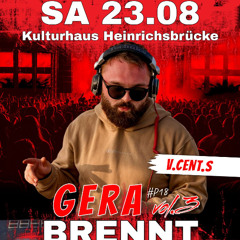 V.Cent.S@GERA BRENNT – VOL. 3 23.08.2025