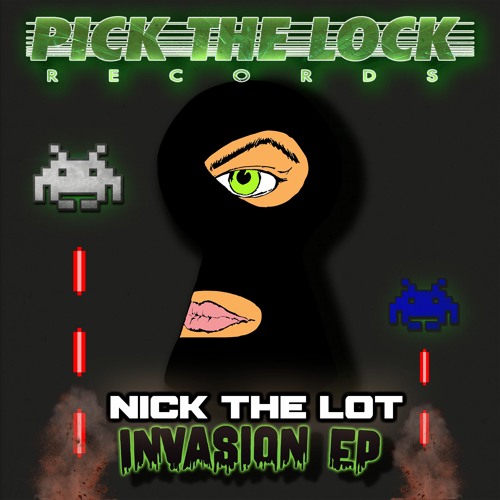 Nick The Lot 'Invasion' [Pick The Lock Records]