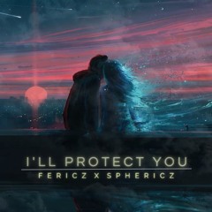 Fericz x Sphericz - I'll Protect You