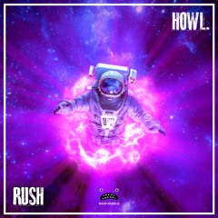 howl. - Rush [Bass Rebels Release]
