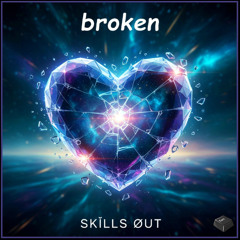SKĪLLS ØUT - BROKEN [ESC Exclusive Release]