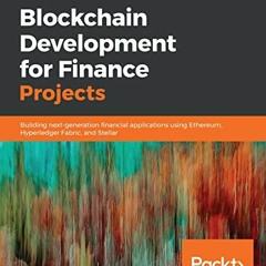 View PDF Blockchain Development for Finance Projects: Building next-generation financial application
