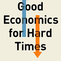 [GET] PDF 💘 Good Economics for Hard Times by  Abhijit V. Banerjee &  Esther Duflo PD