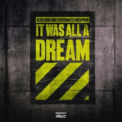 Alfie Cridland, Covenants & Micapoan - It Was All A Dream [Perfect Havoc] [MI4L.com]