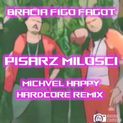 Bracia Figo Fagot - Pisarz Miłości MICHVEL Happy Hardcore Remix