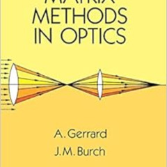 READ PDF 💏 Introduction to Matrix Methods in Optics (Dover Books on Physics) by A. G