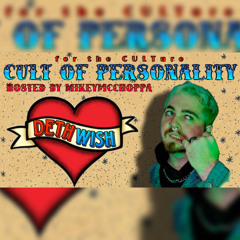 S5 E7 | THE DETHWISH INTERVIEW: CULT OF PERSONALITY HOSTED BY MIKEYMCCHOPPA
