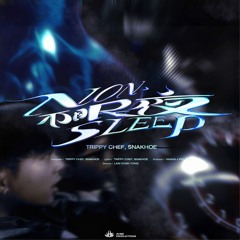 Trippy Chef & Snakhoe - Nonsleep 不眠夜