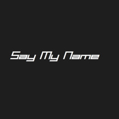 Say My Name Dub [FREE DL]