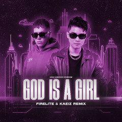 God Is A Girl (Firelite & KAEIZ Remix)