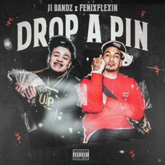 JI Bandz (Ft. Fenix Flexin) - Drop A Pin