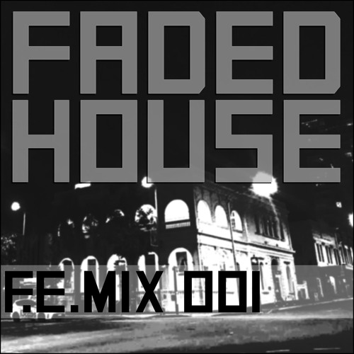 FADED HOUSE - F.E.MIX 001 (Deep, Minimal, Slav House Mix)