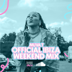MUVA T - OFFICIAL IBIZA WEEKEND MIX