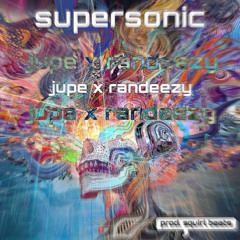 supersonic (ft. Randeezy) (prod. squirl beats)