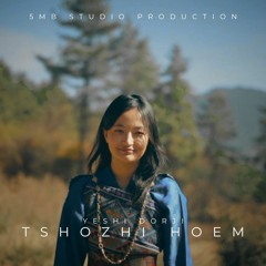 Tshozhi Hoem - Yeshi Dorji(5MB STUDIO)