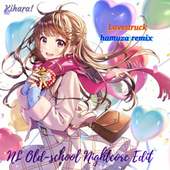 Kihara! - Lovestruck (Hamuza Remix) [NL Old-school Nightcore Edit]