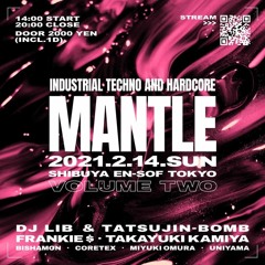 2021.2.14 MANTLE vol.2 @EN-SOF TOKYO(Shibuya), Japan <Tatsujin side mix>