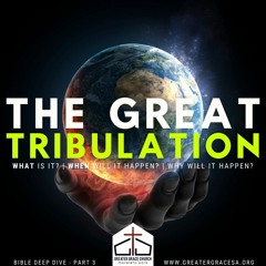 Bible Deep Dive 3 - The Great Tribulation: Part 1 - 19.03.2021