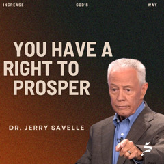 You Have a Right to Prosper | Increase God's Way, Dr. Jerry Savelle