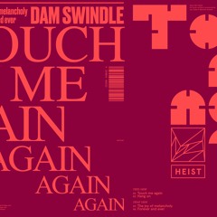 Dam Swindle - Touch me again