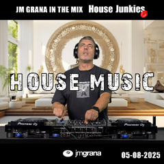 JM Grana In The Mix House Junkies (05-08-2025) HOUSE MUSIC