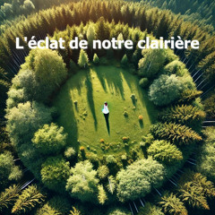 L’éclat de notre clairière