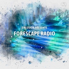 Forescape Radio #065