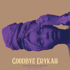 Goodbye Erykah Ft. Cocoa Sarai & Felicia Temple