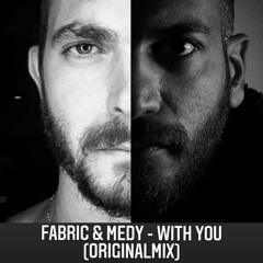 FABRIC & Medy - With You (original Mix)