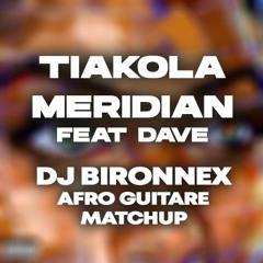 Tiakola x Dave - Meridian DjBironnex Afro Guitare Mashup