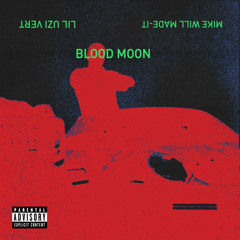 Mike WiLL Made-It and Lil Uzi Vert - Blood Moon (feat. Lil Uzi Vert)