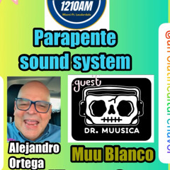Parapente Sound System  (Radio Program) Guest: MUUBLANCO Junio 2025 - 1210 AM -