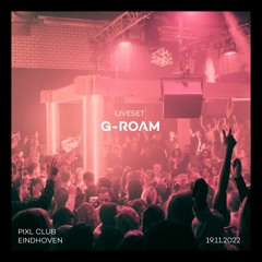 G-Roam @ PIXL CLUB EINDHOVEN (19-11-2022) from 115 to 129 BPM